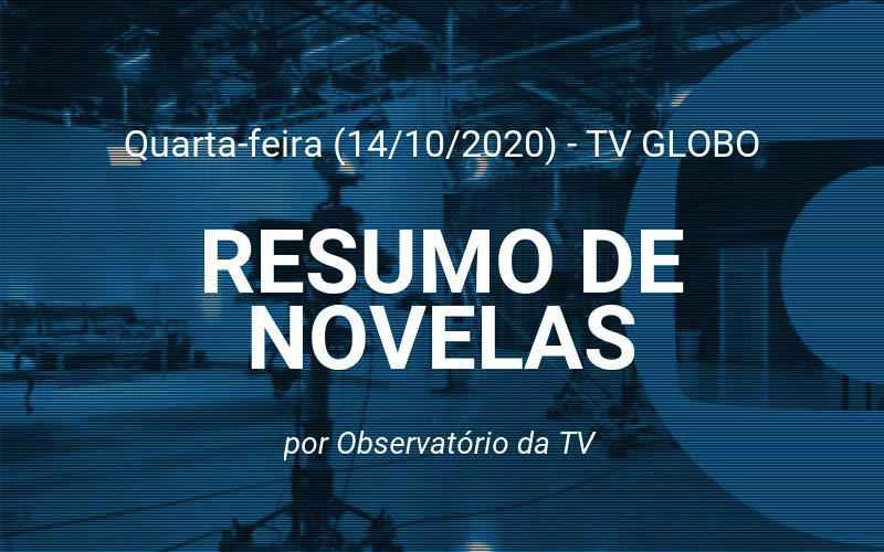 Tv Globo Resumo das novelas desta Quartafeira (14/10)