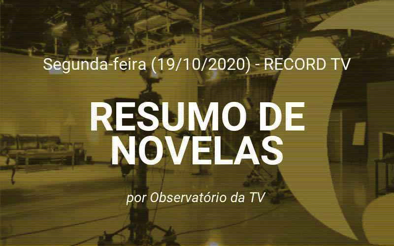 Record Tv Resumo das novelas desta Segundafeira (19/10)